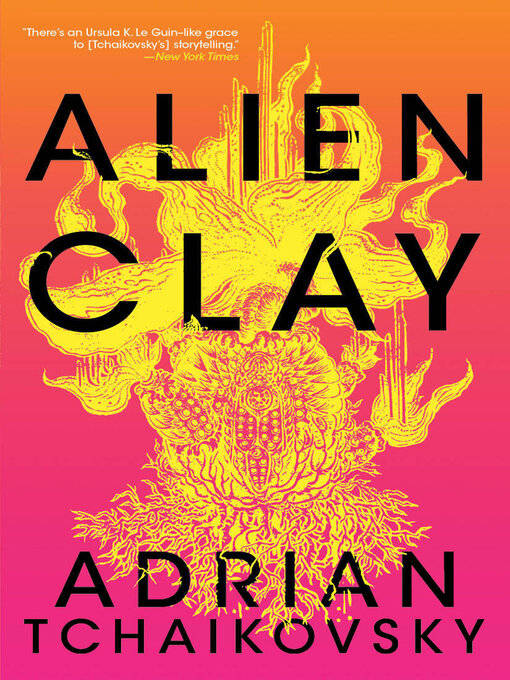 Title details for Alien Clay by Adrian Tchaikovsky - Wait list